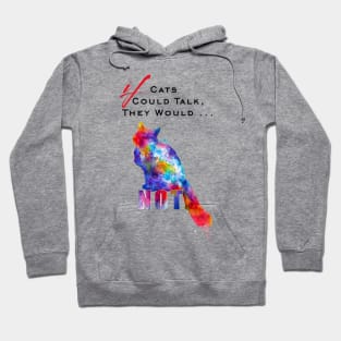 If Cats Could Talk They Wouldn't Hoodie